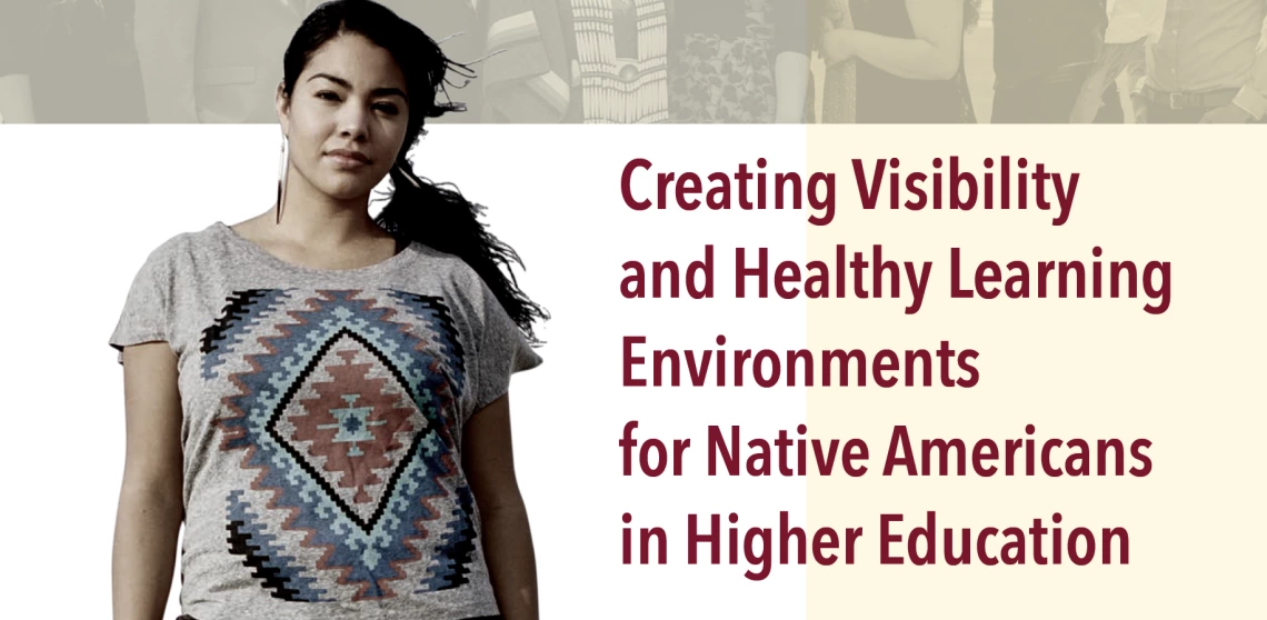 Creating Visibility and Healthy Learning Environments for Native Americans in Higher Education