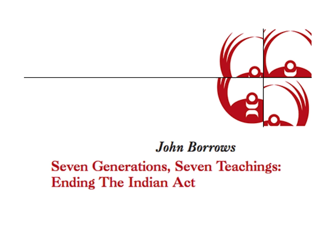 Seven Generations, Seven Teachings: Ending the Indian Act