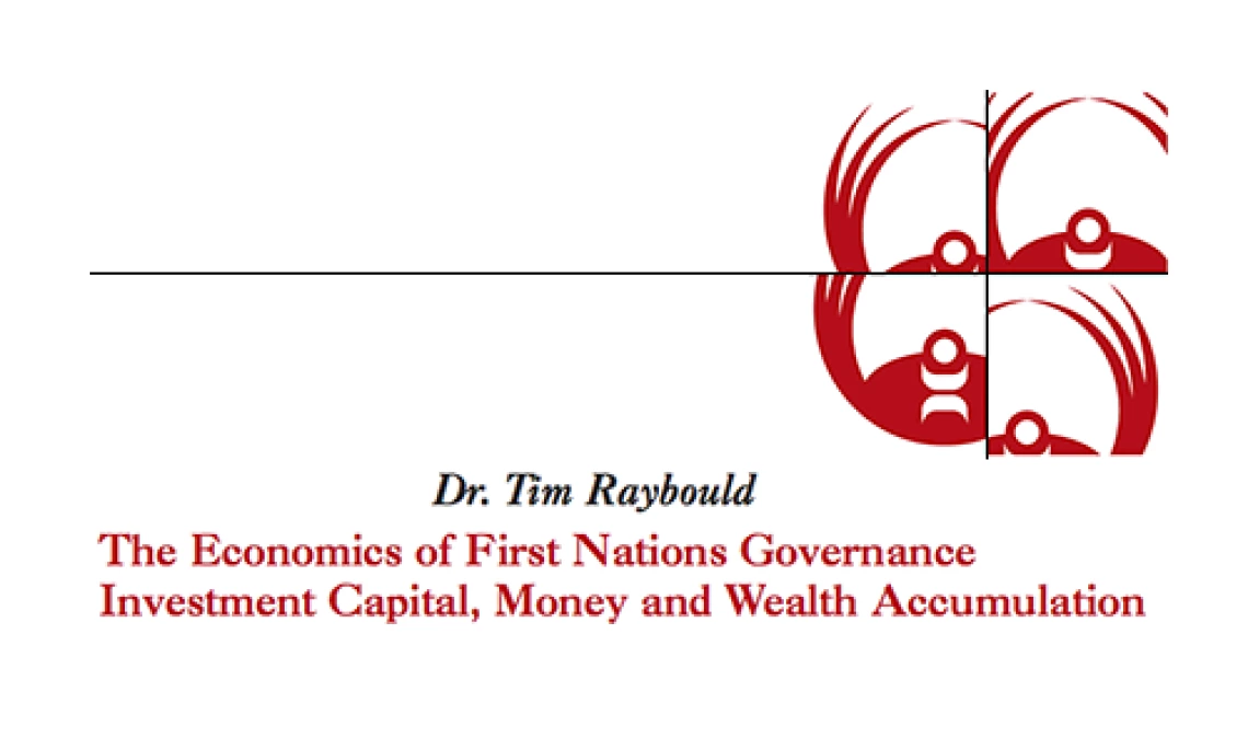 The Economics of First Nations Governance Investment Capital, Money and Wealth Accumulation