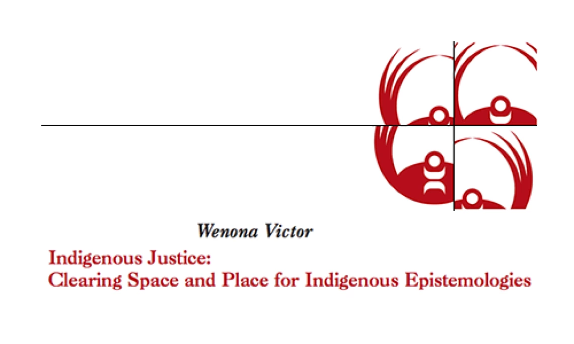 Indigenous Justice: Clearing Space and Place for Indigenous Epistemologies