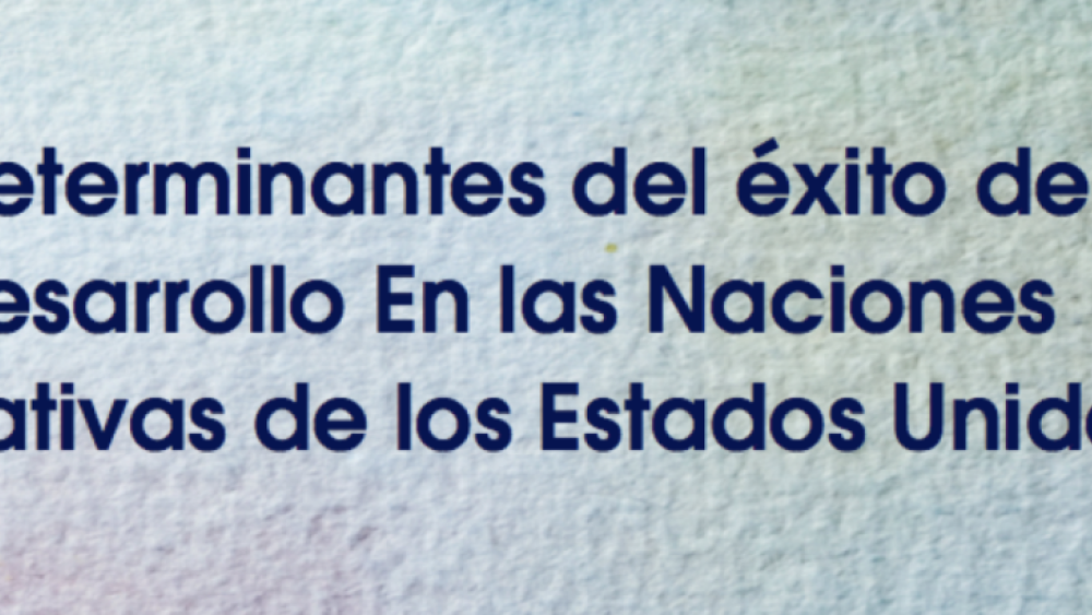 Determinantes del Éxito del desarrollo En las Naciones nativas de los Estados Unidos (Spanish)